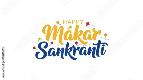 Happy Makar Sankranti festival celebration with colorful text and kites.
