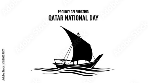 A black silhouette of a traditional dhow boat sailing on waves, with text 'Proudly Celebrating Qatar National Day' above, on a white background.