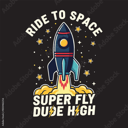 Space rocket ship launch with stars and super fly typography quote vector illustration.