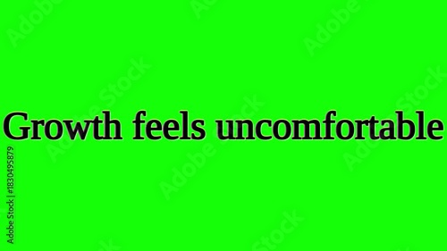 Growth feels uncomfortable text on a green screen for motivational content use