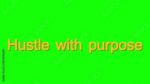 Hustle with purpose motivational message on a vibrant green screen background