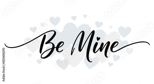 Elegant black 'Be Mine' calligraphy with a small heart dotting the 'i' set against a soft background of light grey hearts.