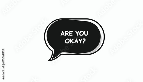 Are You Okay? Text in Black Speech Bubble for Support and Mental Health