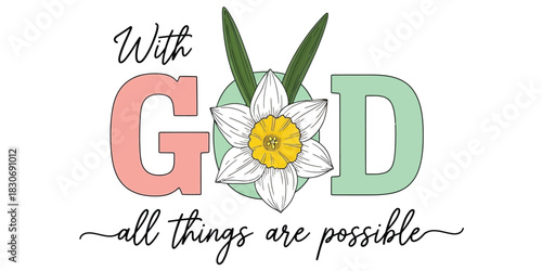 Uplifting Christian Faith Quote With God All Things Are Possible Featuring Spring Daffodil Flower Illustration and Typography