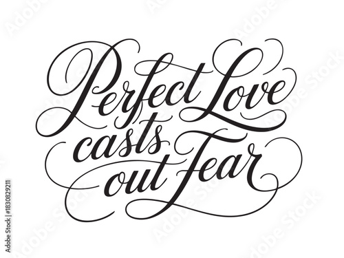 A decorative hand-lettered design featuring the inspirational religious phrase Perfect love casts out fear