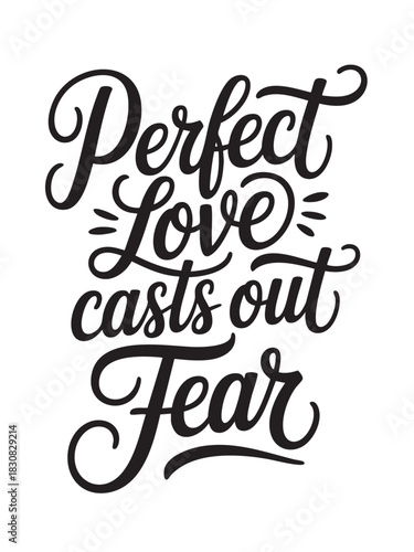 A decorative hand-lettered design featuring the inspirational religious phrase Perfect love casts out fear