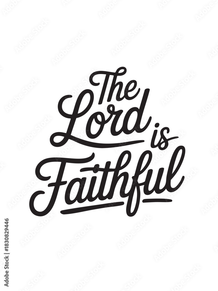 Fototapeta premium A decorative hand-lettered design featuring the inspirational religious phrase The Lord is faithful