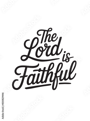 A decorative hand-lettered design featuring the inspirational religious phrase The Lord is faithful