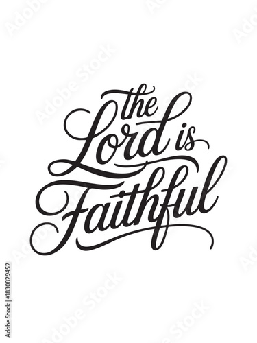 A decorative hand-lettered design featuring the inspirational religious phrase The Lord is faithful