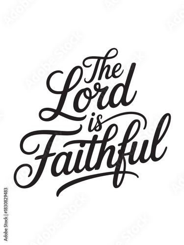 A decorative hand-lettered design featuring the inspirational religious phrase The Lord is faithful