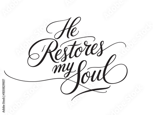 A decorative hand-lettered design featuring the inspirational religious phrase He restores my soul