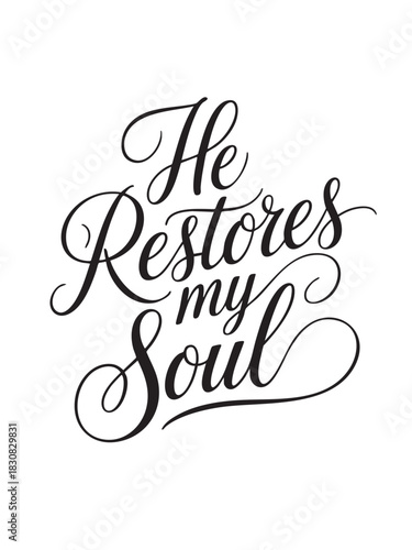A decorative hand-lettered design featuring the inspirational religious phrase He restores my soul