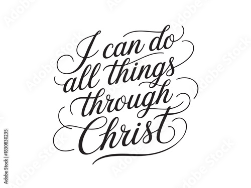 A decorative hand-lettered design featuring the inspirational religious phrase I can do all things through Christ