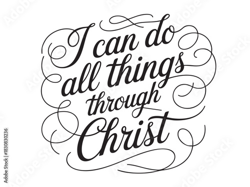 A decorative hand-lettered design featuring the inspirational religious phrase I can do all things through Christ