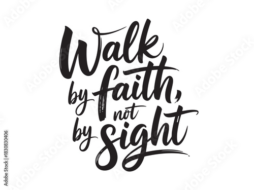 A decorative hand-lettered design featuring the inspirational religious phrase Walk by faith, not by sight