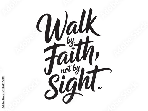 A decorative hand-lettered design featuring the inspirational religious phrase Walk by faith, not by sight