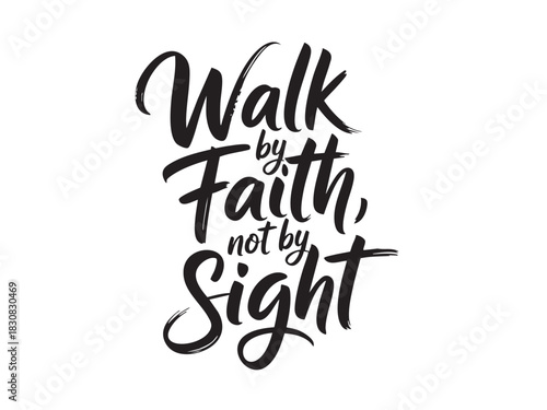A decorative hand-lettered design featuring the inspirational religious phrase Walk by faith, not by sight
