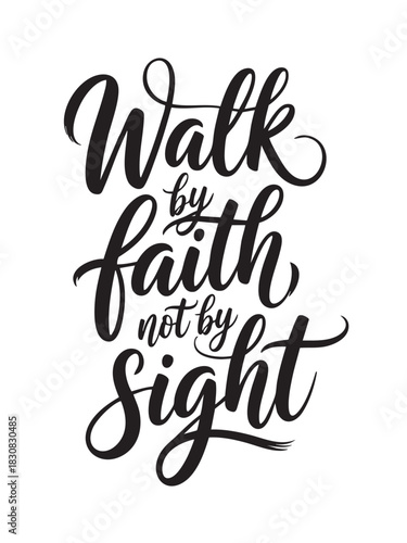 A decorative hand-lettered design featuring the inspirational religious phrase Walk by faith, not by sight