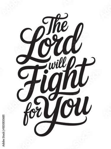A decorative hand-lettered design featuring the inspirational religious phrase The Lord will fight for you