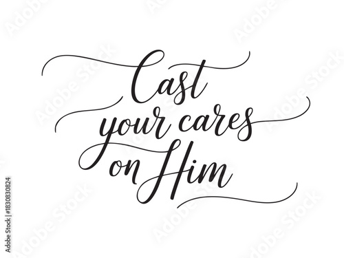 A decorative hand-lettered design featuring the inspirational religious phrase Cast your cares on Him