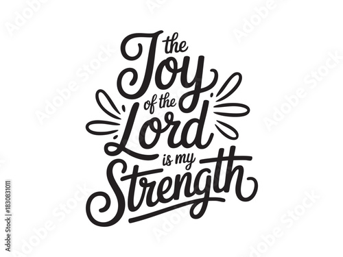 A decorative hand-lettered design featuring the inspirational religious phrase The joy of the Lord is my strength