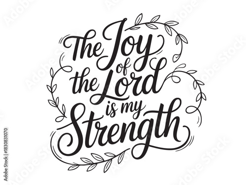 A decorative hand-lettered design featuring the inspirational religious phrase The joy of the Lord is my strength