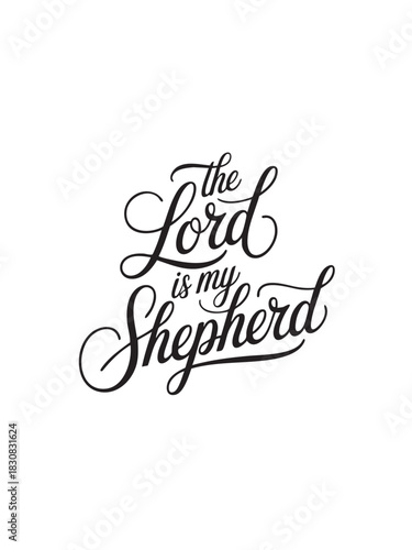 A decorative hand-lettered design featuring the inspirational religious phrase The Lord is my shepherd.