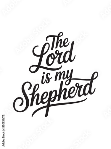 A decorative hand-lettered design featuring the inspirational religious phrase The Lord is my shepherd.