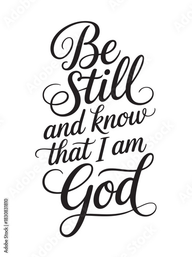 A decorative hand-lettered design featuring the inspirational religious phrase Be still and know that I am God.