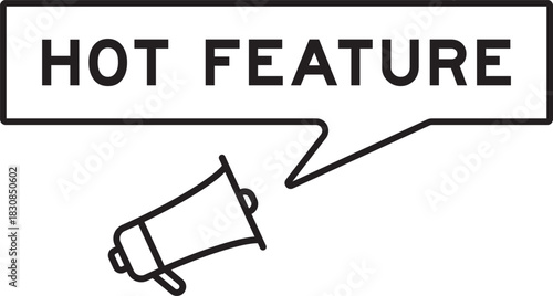 Megaphone icon with speech bubble in word hot feature on white background
