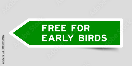 Green color arrow shape sticker label with word free for early birds on gray background