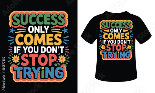 Success only come if you don't  stop trying vector t-shirt illustration colorful design 