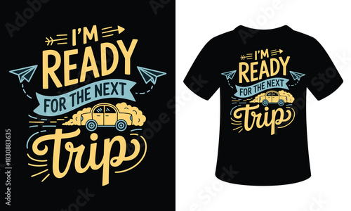 I'm Ready for the next trip vector t-shirt illustration color full design 