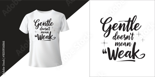 Gentle Doesn’t Mean Weak – Emotional Healing Self-Worth Motivational Quote Typography for T-Shirt, Wall Art, SVG, Black and White Vector Design