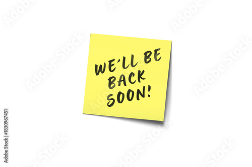 We'll Be Back Soon: Yellow Post-It Note With Black Handwritten Message