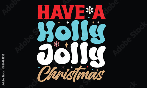 Have A Holly Jolly Christmas T Shirt Design