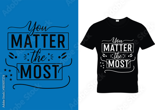 You matter the most typography t shirt design template