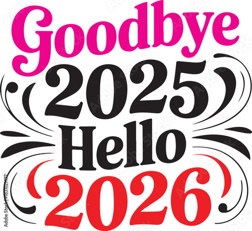 Goodbye 2025 Hello 2026 New Year Celebration Typography with Decorative Swirls vector illustration