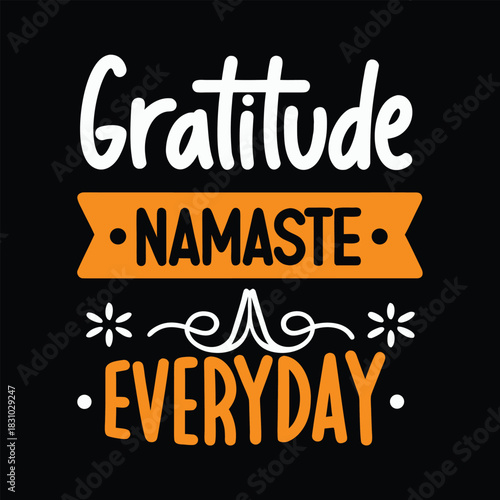 White Gratitude and Orange Namaste Everyday Text on Black Backdrop Positively Inspires All