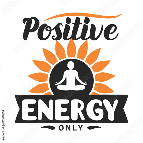 Positive Energy with Meditating Silhouette inside Sunflower and Banner promoting spiritual wellness only on a white background