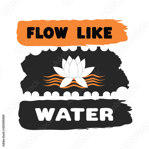 White lotus blossom floats calmly between strokes saying, flow like water, on white