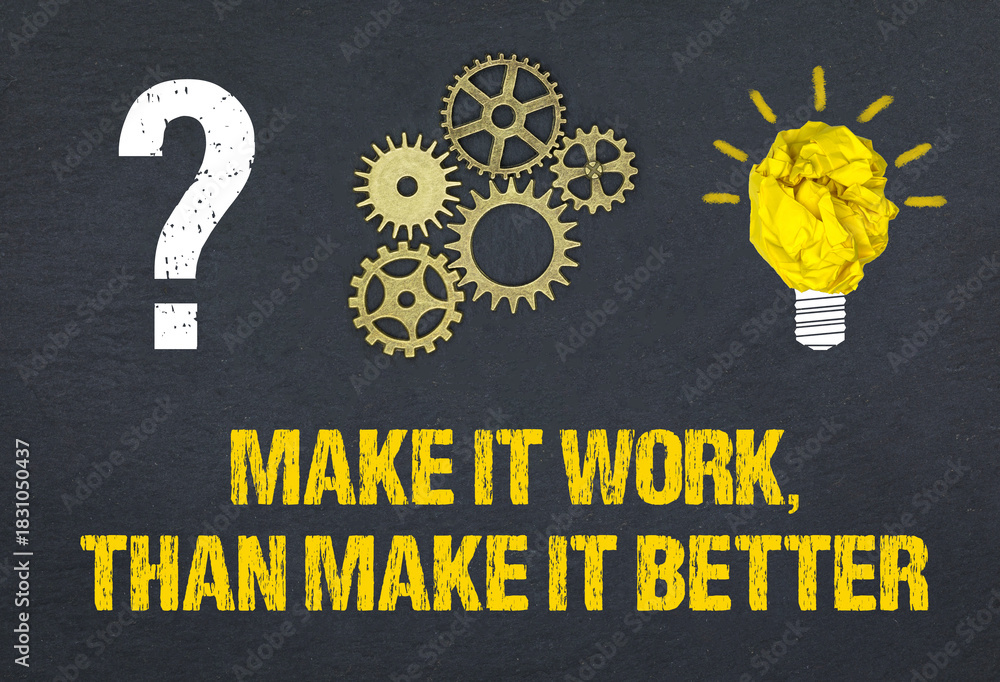 Obraz premium Make it work, than make it better