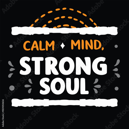Words Calm Mind, Strong Soul are featured against a black background with decorative accents