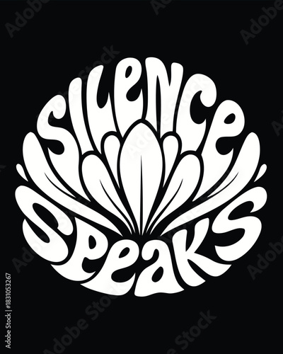 The phrase Silence Speaks is visualized with botanical elements against a black background, symbolizing introspection