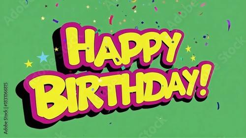 Comic Happy Birthday text in big bold yellow bubble letters with thick magenta outline and black shadow, surrounded by colorful confetti and tiny stars on a bright chroma key green background