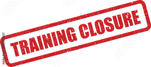 A bold red rubber stamp showing the direct message TRAINING CLOSURE for important announcements and facility updates