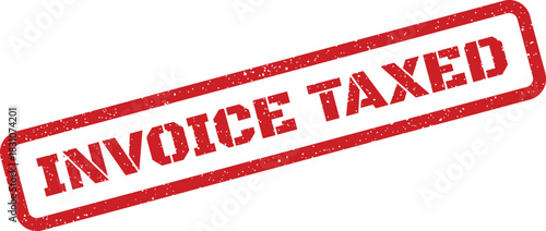 A distressed red rubber stamp impression showing the words Invoice Taxed in a tilted rectangular frame for financial documents