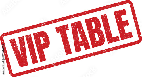 A grunge textured rectangular rubber stamp clearly displaying a VIP table for exclusive event seating or premium reservation