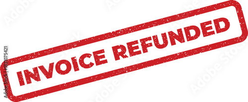 A rectangular grunge stamp graphic prominently displays the term INVOICE REFUNDED indicating a financial transaction status