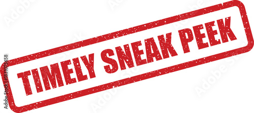 A rectangular red rubber stamp impression showing a distressed surface and the text TIMELY SNEAK PEEK for exclusive announcements
